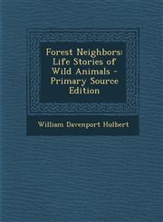 Forest Neighbors Life Stories of Wild Animals,1287517811,9781287517818