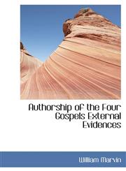 Authorship of the Four Gospels External Evidences,1110408153,9781110408153