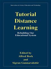 Tutorial Distance Learning Rebuilding Our Educational System,0306466449,9780306466441