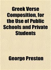 Greek Verse Composition, for the Use of Public Schools and Private Students,1152275488,9781152275485
