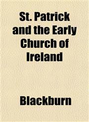 St. Patrick and the Early Church of Ireland,1152805819,9781152805811