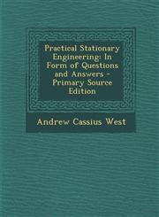 Practical Stationary Engineering In Form of Questions and Answers - Primary Source Edition,129562981X,9781295629817