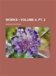 Works (Volume 4, pt. 2),1154418103,9781154418101