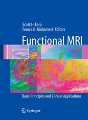 Functional MRI Basic Principles and Clinical Applications 1st Edition,0387230467,9780387230467