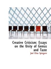 Creative Criticism Essays on the Unity of Genius and Taste,111004481X,9781110044818