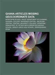 Ghana articles missing geocoordinate data Mfantsipim School, KNUST Department of Planning, Adisadel College, Navrongo Central,1233269666,9781233269662