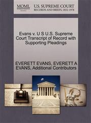 Evans v. U S U.S. Supreme Court Transcript of Record with Supporting Pleadings,1270310798,9781270310792