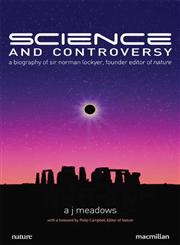 Science and Controversy A Biography of Sir Norman Lockyer, Founder Editor of Nature 2nd Edition,0230220207,9780230220201
