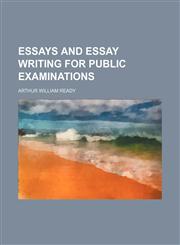 Essays and essay writing for public examinations,1150014881,9781150014888