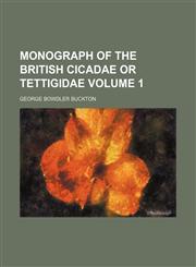 Monograph of the British cicadae or tettigidae Volume 1,1153043254,9781153043250