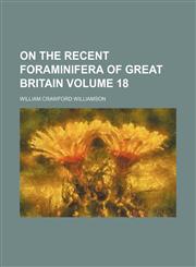 On the recent Foraminifera of Great Britain Volume 18,1150467347,9781150467349
