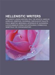 Hellenistic writers Hellenistic Jewish writers, Paul the Apostle, Marcus Aurelius, Josephus, Favorinus, Caecilius of Calacte, Philo, Manetho,1156736005,9781156736005