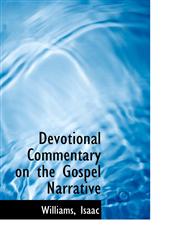 Devotional Commentary on the Gospel Narrative,1110319975,9781110319978