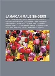 Jamaican male singers Peter Tosh, Burning Spear, Barrington Levy, Buju Banton, Ziggy Marley, Yellowman, Charlie Chaplin, Sugar Minott,1155211510,9781155211510