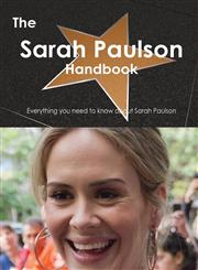 The Sarah Paulson Handbook - Everything You Need to Know about Sarah Paulson,1486462529,9781486462520