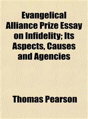 Evangelical Alliance Prize Essay on Infidelity; Its Aspects, Causes and Agencies,1154699196,9781154699197