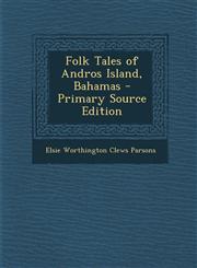 Folk Tales of Andros Island, Bahamas - Primary Source Edition,1294898116,9781294898115
