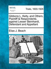 Gibbons L. Kelty, and Others, Plaintiff & Respondents. against Lesser Steinhardt, Defendant and Appellant,127510472X,9781275104723