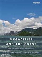 Megacities and the Coast Risk, Resilience and Transformation,0415815045,9780415815048