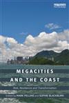 Megacities and the Coast Risk, Resilience and Transformation,0415815045,9780415815048