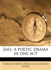 Jael; a poetic drama in one act,1175579173,9781175579171