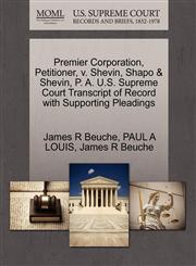 Premier Corporation, Petitioner, v. Shevin, Shapo & Shevin, P. A. U.S. Supreme Court Transcript of Record with Supporting Pleadings,1270700820,9781270700821