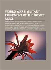 World War II military equipment of the Soviet Union World War II Soviet aircraft, World War II Soviet infantry weapons,1158014430,9781158014439