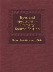 Eyes and spectacles; - Primary Source Edition,1294035223,9781294035220