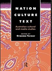 Nation, Culture, Text Australian Cultural and Media Studies,0415088860,9780415088862