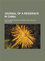 Journal of a Residence in China; And the Neighboring Countries, from 1829-1833,1459094662,9781459094666