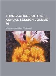 Transactions of the  annual session Volume 59,1154111091,9781154111095