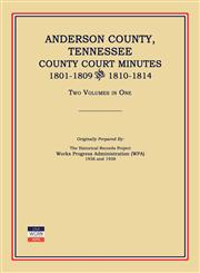 Anderson County, Tennessee, County Court Minutes, 1801-1809 and 1810-1814. Two Volumes in One,1596410426,9781596410428