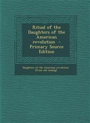 Ritual of the Daughters of the American Revolution - Primary Source Edition,1289619794,9781289619794