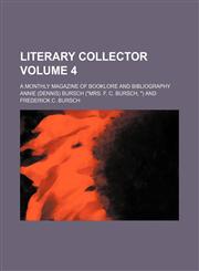 Literary collector Volume 4 ; a monthly magazine of booklore and bibliography,1130763463,9781130763461