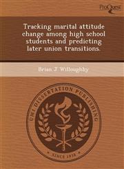 Tracking marital attitude change among high school students and predicting later union transitions.,1244068837,9781244068834