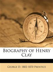 Biography of Henry Clay,1175473103,9781175473103