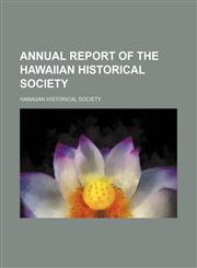 Annual Report of the Hawaiian Historical Society,1235851257,9781235851254