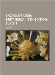 Encyclopaedia Britannica, 11th Edition, Slice 1 Volume 12,1236734610,9781236734617