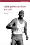 Sport, Professionalism and Pain Ethnographies of Injury and Risk,0415247306,9780415247306