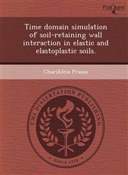 Time domain simulation of soil-retaining wall interaction in elastic and elastoplastic soils.,1249072913,9781249072911