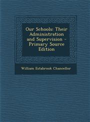 Our Schools Their Administration and Supervision - Primary Source Edition,1295240467,9781295240463