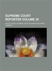 Supreme Court reporter Volume 38,123624592X,9781236245922