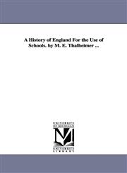 A History of England For the Use of Schools. by M. E. Thalheimer ...,142552785X,9781425527853
