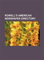 Rowell's American newspaper directory,1236366190,9781236366191