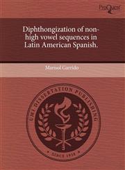 Diphthongization of non-high vowel sequences in Latin American Spanish.,1243594772,9781243594778