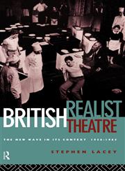 British Realist Theatre The New Wave in Its Context 1956 - 1965,0415123119,9780415123112