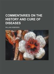 Commentaries on the history and cure of diseases,115198986X,9781151989864