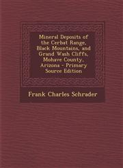 Mineral Deposits of the Cerbat Range, Black Mountains, and Grand Wash Cliffs, Mohave County, Arizona,1287571832,9781287571834