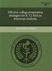 Effective college preparation strategies for K-12 African American students.,124344391X,9781243443915