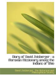 Diary of David Zeisberger a Moravian Missionary among the Indians of Ohio,1140259318,9781140259312